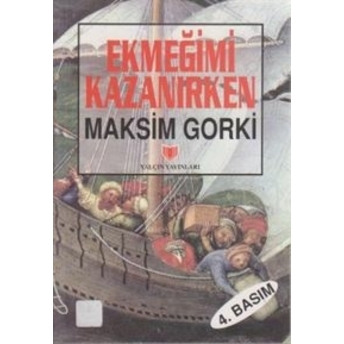 Ekmeğimi Kazanırken (3. Hamur) Maksim Gorki