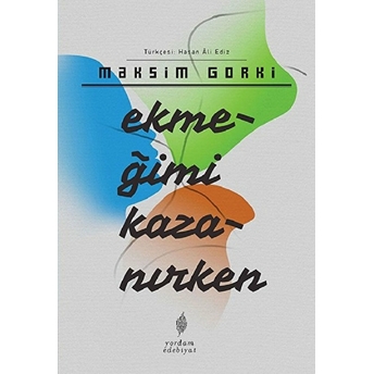 Ekmeğimi Kazanırken Maksim Gorki