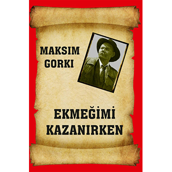 Ekmeğimi Kazanırken Maksim Gorki