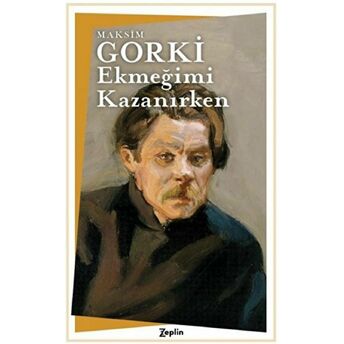 Ekmeğimi Kazanırken - Maksim Gorki