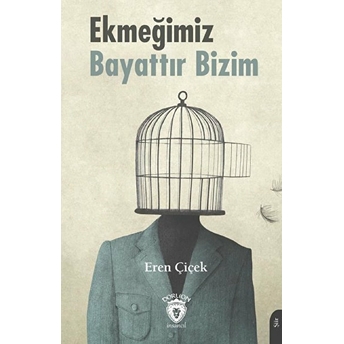 Ekmeğimiz Bayattır Bizim Eren Çiçek