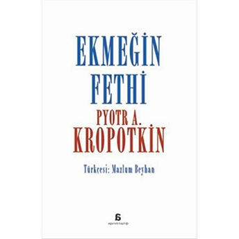 Ekmeğin Fethi Pyotr Alekseyeviç Kropotkin