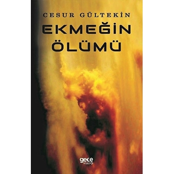 Ekmeğin Ölümü - Cesur Gültekin