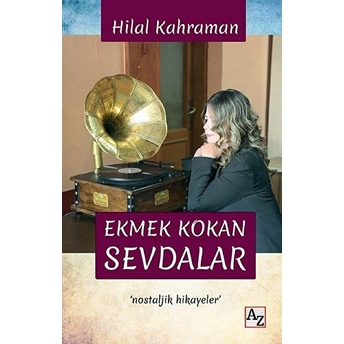 Ekmek Kokan Sevdalar Hilal Kahraman