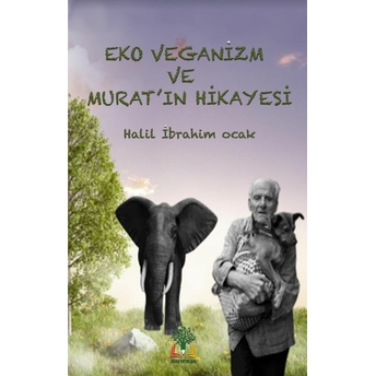 Eko Veganizm Ve Murat’ın Hikayesi Halil Ibrahim Ocak