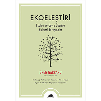 Ekoeleştiri - Ekoloji Ve Çevre Üzerine Kültürel Tartışmalar Greg Garrard