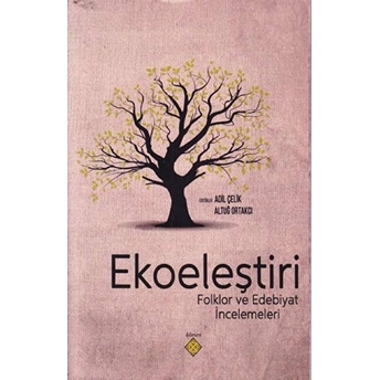 Ekoeleştiri - Folklor Ve Edebiyat Incelemeleri Kolektif