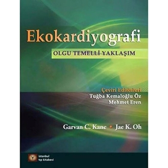 Ekokardiyografi Olgu Temelli Yaklaşım (Ciltli) Garvan C. Kane - Jae K.oh