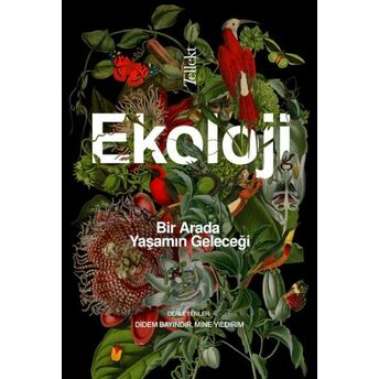 Ekoloji: Bir Arada Yaşamın Geleceği Didem Bayındır, Mine Yıldırım