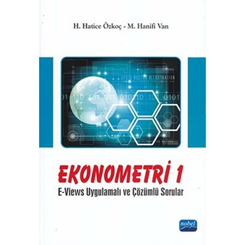 Ekonometri I / E-Views Uygulamalı Ve Çözümlü Sorular-M. Hanife Van