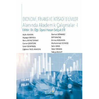 Ekonomi, Finans Ve Iktisadi Bilimler Alanında Akademik Çalışmalar - I Kolektif