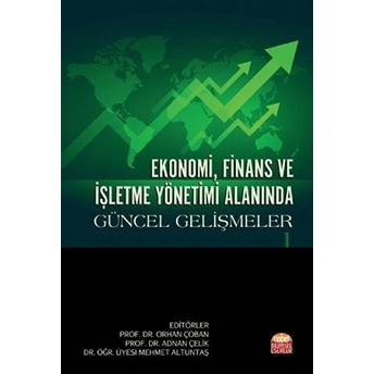 Ekonomi Finans Ve Işletme Yönetimi Alanında Güncel Gelişmeler 1 - Orhan Çoban