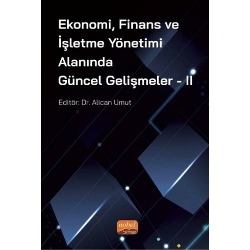 Ekonomi Finans Ve Işletme Yönetimi Alanında Güncel Gelişmeler - 2 - Alican Umut