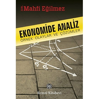 Ekonomide Analiz Örnek Olaylar Ve Çözümleri Mahfi Eğilmez