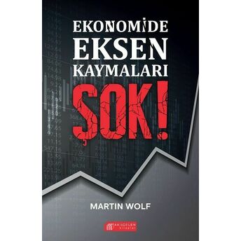 Ekonomide Eksen Kaymaları Şok! Martin Wolf