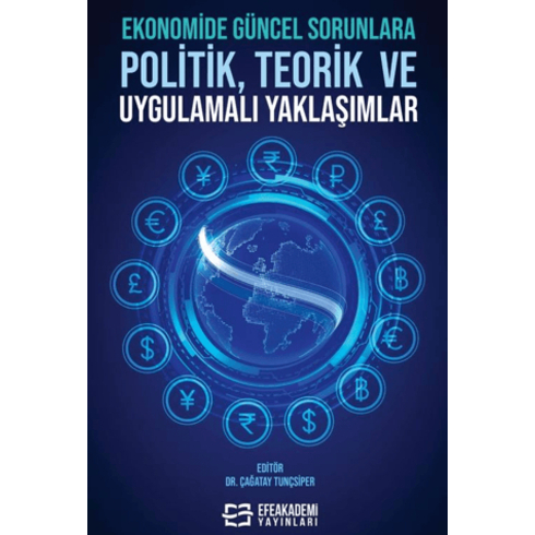 Ekonomide Güncel Sorunlara Politik, Teorik Ve Uygulamalı Yaklaşımlar Çağatay Tunçsiper