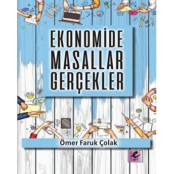 Ekonomide Masallar Gerçekler Ömer Faruk Çolak