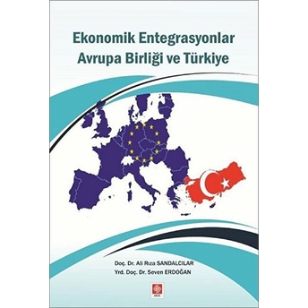 Ekonomik Entegrasyonlar Avrupa Birliği Ve Türkiye