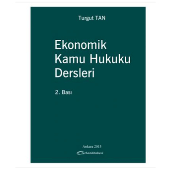 Ekonomik Kamu Hukuku Dersleri - Turgut Tan Turgut Tan