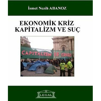 Ekonomik Kriz, Kapitalizm Ve Suç Ismet Nezih Abanoz