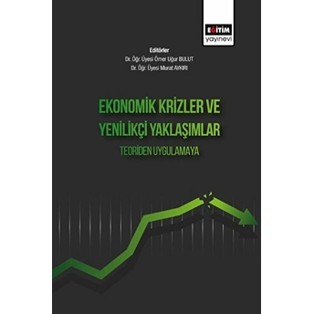 Ekonomik Krizler Ve Yenilikçi Yaklaşımlar Teoriden Uygulamaya Ömer Uğur Bulut, Murat Aykırı