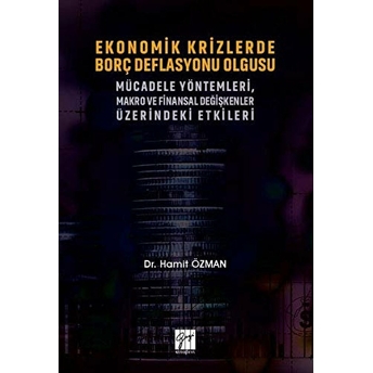 Ekonomik Krizlerde Borç Deflasyonu Olgusu Mücadele Yöntemleri Makro Ve Finansal Değişkenler Üzerindeki Etkileri Hamit Özman