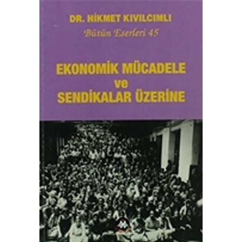 Ekonomik Mücadele Ve Sendikalar Üzerine Hikmet Kıvılcımlı