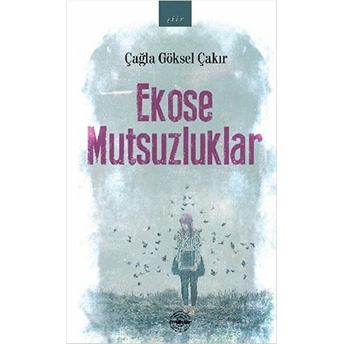 Ekose Mutsuzluklar Çağla Göksel Çakır