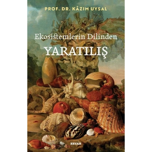 Ekosistemlerin Dilinden Yaratılış Prof. Dr. Kazım Uysal