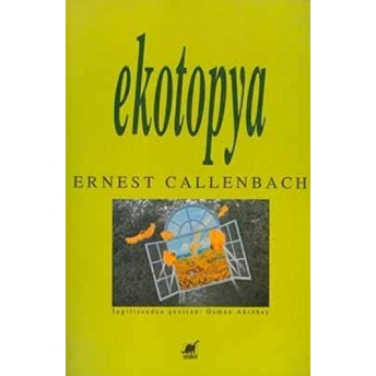 Ekotopya William Weston’ın Defterleri Ve Haberleri Ernest Callenbach