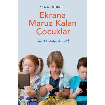 Ekrana Maruz Kalan Çocuklar Ahsen Tütüncü