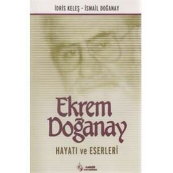 Ekrem Doğanay Hayatı Ve Eserleri Idris Keleş