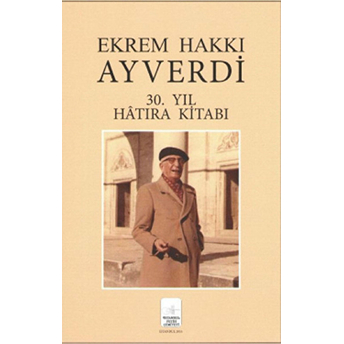 Ekrem Hakkı Ayverdi 30. Yıl Hatıra Kitabı Kemal Yurdakul Aren