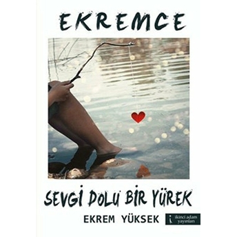 Ekremce - Sevgi Dolu Bir Yürek-Ekrem Yüksek