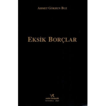 Eksik Borçlar Ahmet Gökhun Buz