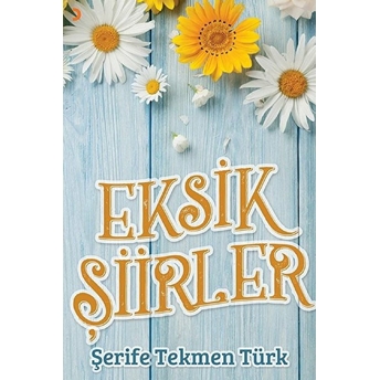 Eksik Şiirler Şerife Tekmen Türk