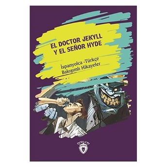 El Doctor Jekyll Y El Senor Hyde (Dr. Jekyll Ve Bay Hyde) Ispanyolca Türkçe Bakışımlı Hikayeler Kolektif