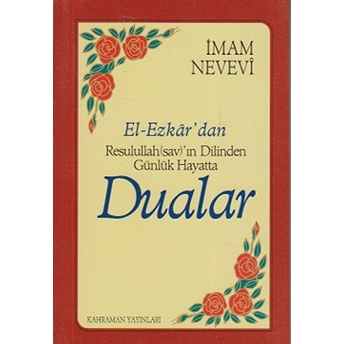 El-Ezkar'dan Resulullah (Sav)'In Dilinden Günlük Hayatta Dualar-Ebu Zekeriyya Muhyiddin Bin Şeref En-Nevevi Ed-Dimeşki