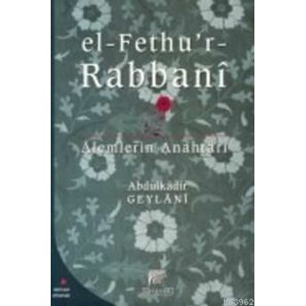 El-Fethu'r-Rabbani; Alemlerin Anahtarıalemlerin Anahtarı Abdülkadir Geylani