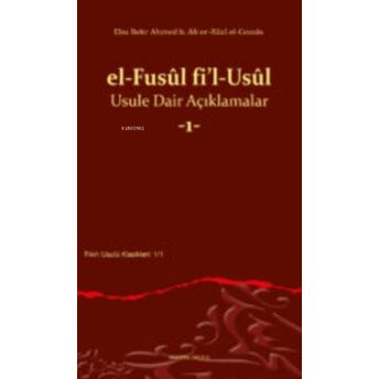 El-Fusûl Fi’l-Usûl Usule Dair Açıklamalar -1- Ebu Bekr Ahmed B. Ali