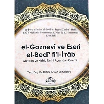 El Gaznevi Ve Eseri El Bedi Fi'L Irab Metodu Ve Nahiv Tarihi Açısından Önemi Hatice Arslan Sözüdoğru