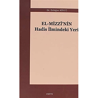 El-Mizzi'Nin Hadis Ilmindeki Yeri Erdoğan Köycü