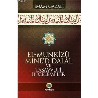 El-Munkizü Mine'd Dalal Ve Tasavvufi Incelemeler Imam-I Gazali