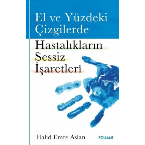 El Ve Yüzdeki Çizgilerde Hastalıkların Sessiz Işaretleri Halid Emre Aslan