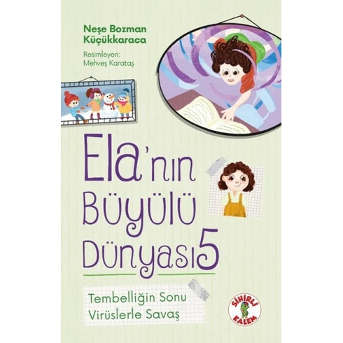 Ela’nın Büyülü Dünyası 5 Tembelliğin Sonu Virüslerle Savaş Neşe Bozman Küçükkaraca