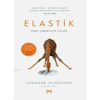 Elastik; Değişim Çağında Esnek Düşünmedeğişim Çağında Esnek Düşünme Leonard Mlodinow