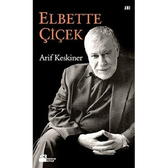 Elbette Çiçek Arif Keskiner