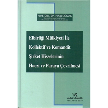 Elbirliği Mülkiyeti Ile Kollektif Ve Komandit Şirket Hisselerinin Haczi Ve Paraya Çevrilmesi Ciltli Nihat Güman