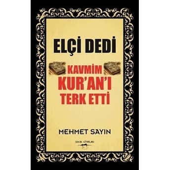 Elçi Dedi Kavmim Kur’an’ı Terk Etti