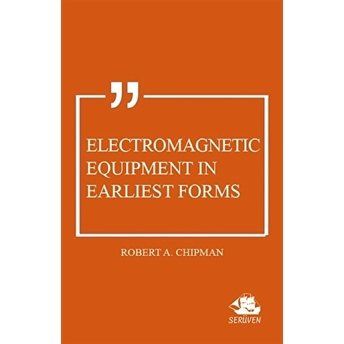 Electromagnetic Equipment In Earliest Forms Robert A. Chipman